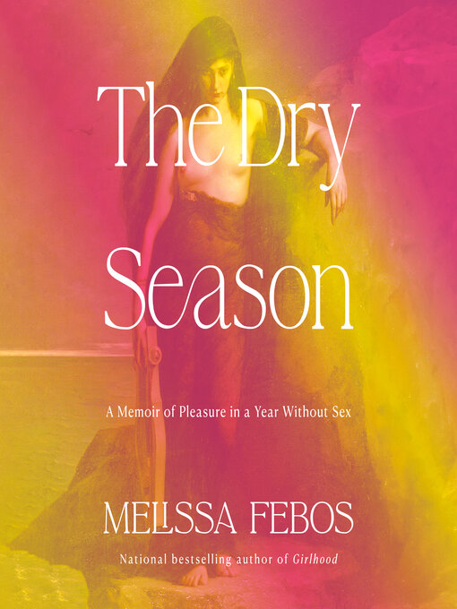 Title details for The Dry Season by Melissa Febos - Wait list